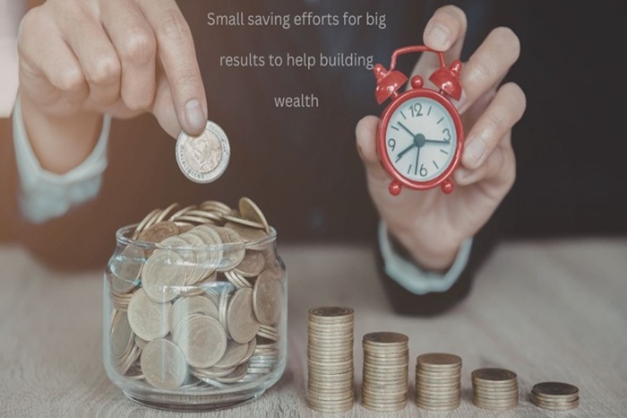 Small saving efforts for big results to help building wealth